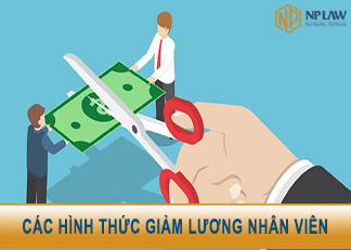 Hình thức giảm lương nhân viên như thế nào gọi là đúng luật?