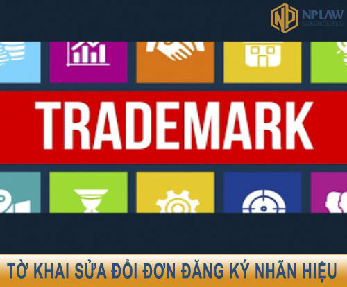 SỬA ĐỔI NỘI DUNG TRÊN TỜ KHAI ĐĂNG KÝ NHÃN HIỆU