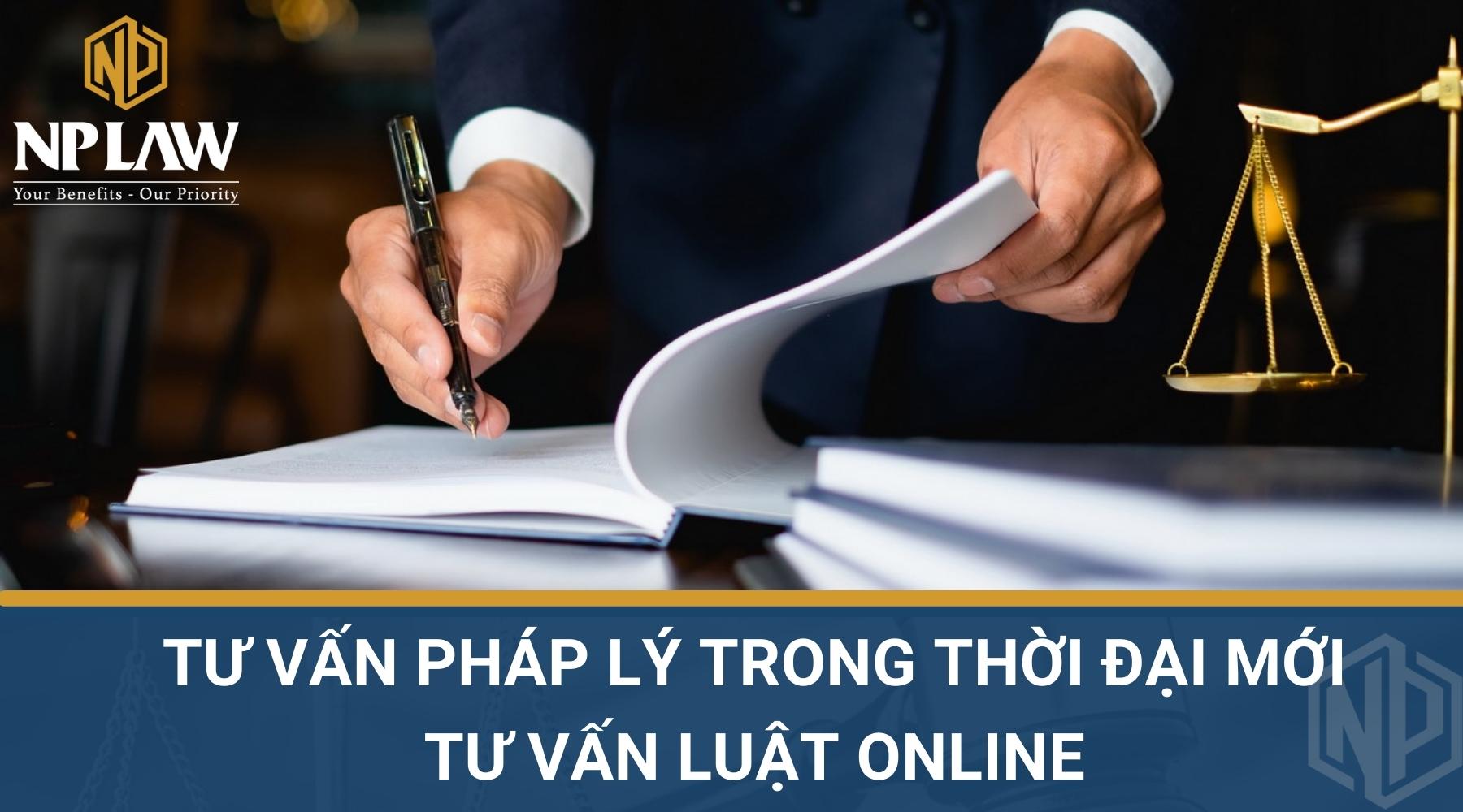 TƯ VẤN PHÁP LÝ TRONG THỜI ĐẠI MỚI - TƯ VẤN LUẬT ONLINE